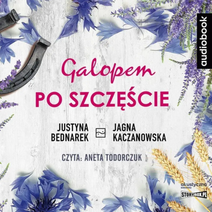 BEDNAREK JUSTYNA, KACZANOWSKA JAGNA - GALOPEM PO SZCZĘŚCIE. Okładka książki audio