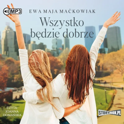 MAĆKOWIAK EWA MAJA - WSZYSTKO BĘDZIE DOBRZE. Okładka książki audio