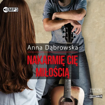 Dąbrowska Anna - Nakarmię cię miłością. okładka książki audio