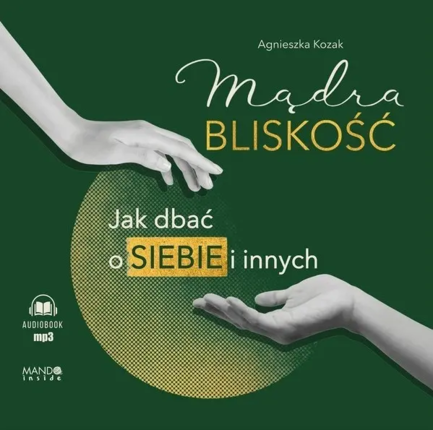 Kozak Agnieszka - Mądra bliskość. okładka książki audio