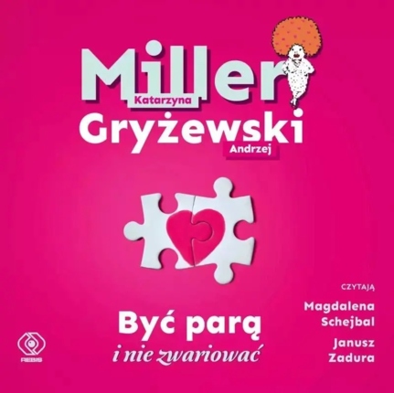 Miller K., Gryżewski A. - Być parą i nie zwariować. okładka książki audio