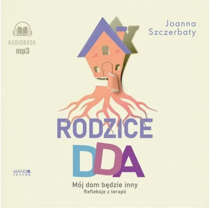 Szczerbaty Joanna - Rodzice DDA. okładka książki audio