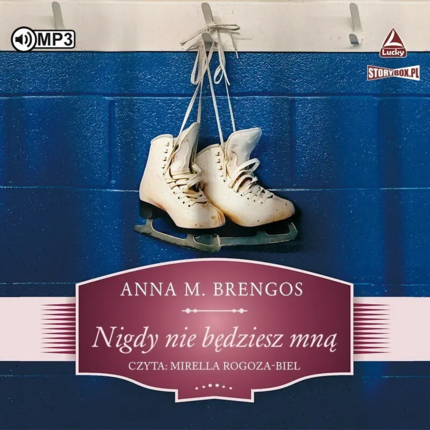 Brengos Anna M. - Nigdy nie będziesz mną. okładka książki audio