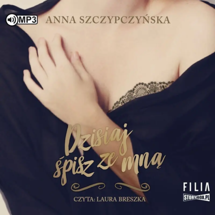 Szczypczyńska Anna - Dzisiaj śpisz ze mną. okładka książki audio