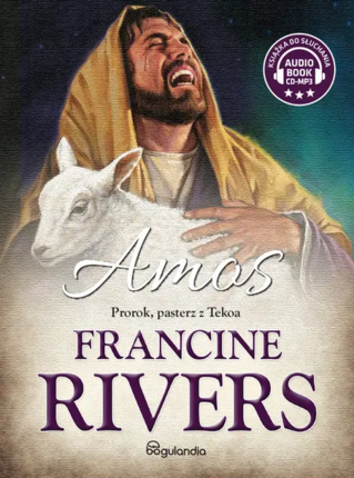 Rivers Francine - Amos. Prorok, pasterz z Tekoa. okładka książki audio