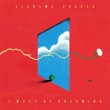 ALABAMA SHAKES - I Must Be Dreaming. Okładka płyty