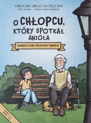 Garlej-Zgorzelska Karolina - O chłopcu, który spotkał anioła. okładka książki audio