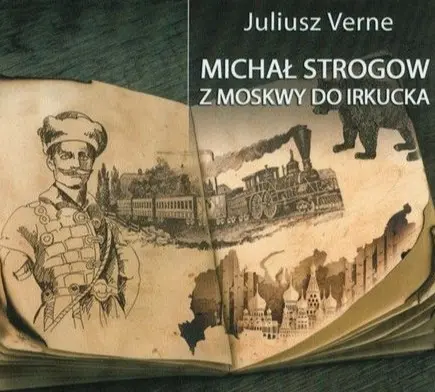 VERNE JULIUSZ - MICHAŁ STROGOW. Z MOSKWY DO IRKUCKA. okładka książki audio