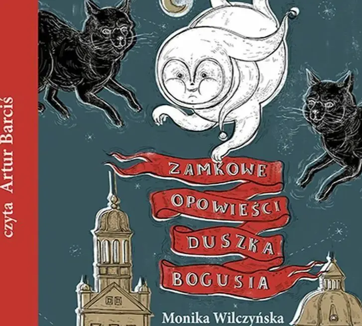 WILCZYŃSKA MONIKA - ZAMKOWE OPOWIEŚCI DUSZKA BOGUSIA. okładka książki audio