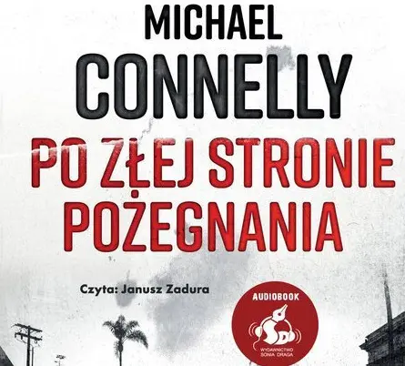 CONNELLY MICHAEL - HARRY BOSCH 19. PO ZŁEJ STRONIE POŻEGNANIA. okladka książki audio