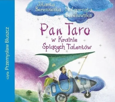 BEREZOWSKA JOLANTA, BEREZOWSKA MAŁGORZATA - PAN TARO W KRAINIE ŚPIĄCYCH TALENTÓW. okładka książki audio