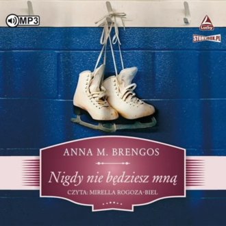 Brengos Anna M. - Nigdy nie będziesz mną. okładka książki audio
