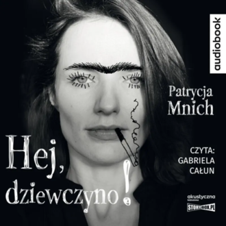 Mnich Patrycja - Hej, dziewczyno. okładka książki audio