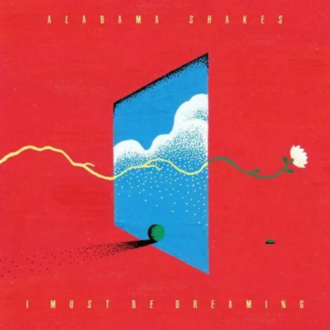 ALABAMA SHAKES - I Must Be Dreaming. Okładka płyty