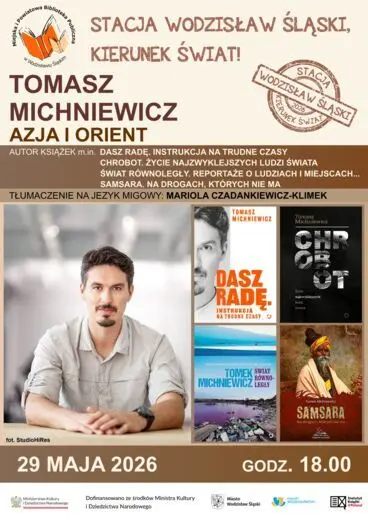 TOMASZ MICHNIEWICZ - AZJA I ORIENT. PROJEKT "STACJA WODZISŁAW ŚLASKI, KIERUNEK ŚWIAT!" - 29 maja 2026, godz. 18.00