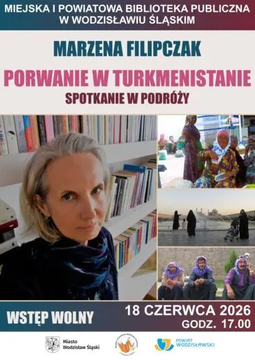 MARZENA FILIPCZAK. PORWANIE W TURKENISTANIE. SPOTKANIE W PODR&Oacute;ŻY - 18 czerwca 2026, godz. 17.00