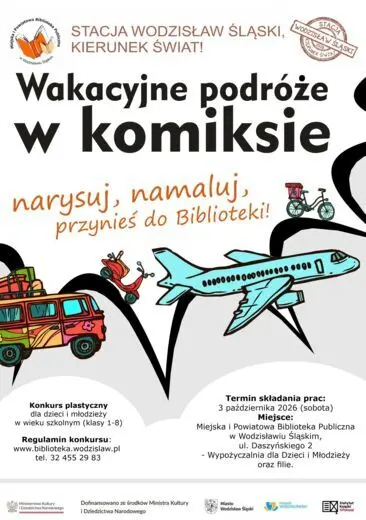WAKACYJNE PODR&Oacute;ŻE W KOMIKSIE. KONKURS PLASTYCZNY DLA DZIECI I MŁODZIEŻY. PROJEKT "STACJA WODZISŁAW ŚLĄSKI, KIERUNEK ŚWIAT!" - do 3 października 2026