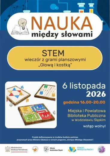 STEM. WIECZ&Oacute;R Z GRAMI PLANSZOWYMI "GŁOWĄ I KOSTKĄ". PROJEKT "NAUKA MIĘDZY SŁOWAMI" - 6 listopada 2026, godz. 16.00-20.00
