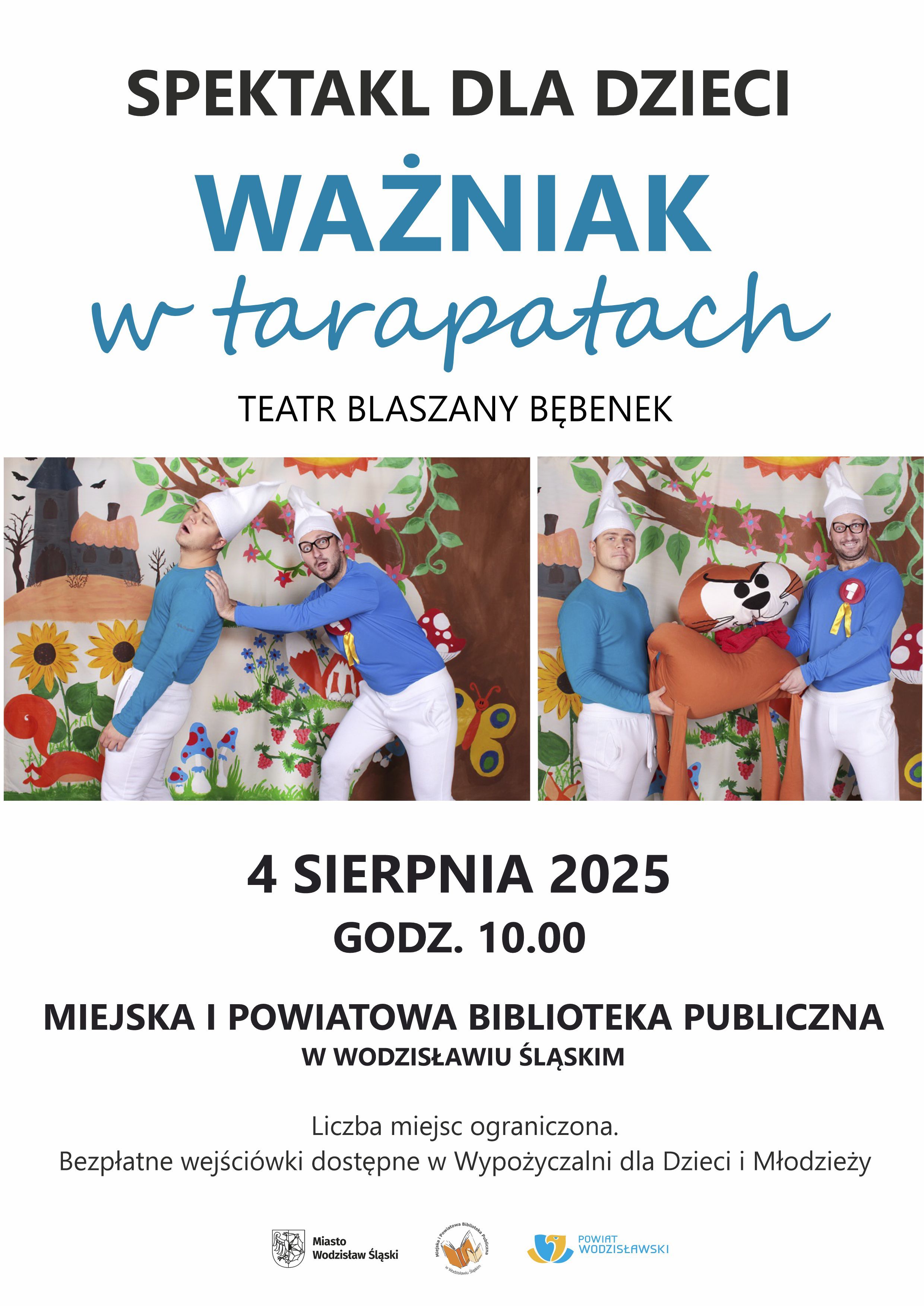 Ważniak w&nbsp;tarapatach. Spektakl teatralny w&nbsp;wykonaniu Teatru "Blaszny Bębenek" - plakat zapowiadający wydarzenie na&nbsp;4 sierpnia, godzinę 10.00