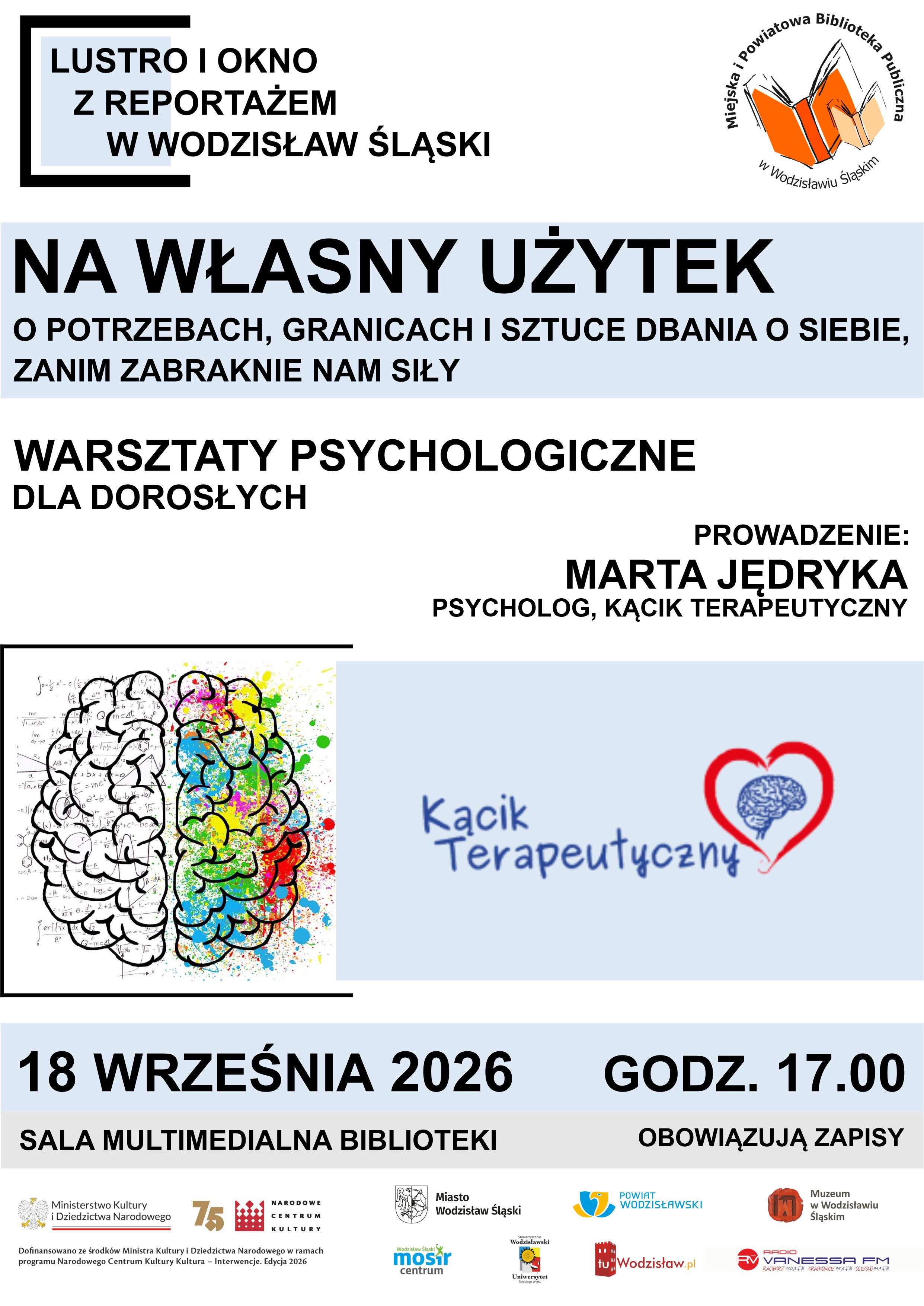 NA WŁASNY UŻYTEK. O POTRZEBACH, GRANICACH I SZTUCE DBANIA O SIEBIE, ZANIM ZABRAKNIE NAM SIŁY. WARSZTATY PSYCHOLOGICZNE DLA DOROSŁYCH. PROJEKT "LUSTRO I OKNO Z REPORTAŻEM W WODZISŁAW ŚLĄSKI" - 18 września 2026, godz. 17.00
