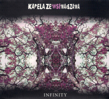 Zdjęcie do KAPELA ZE WSI WARSZAWA - Infinity