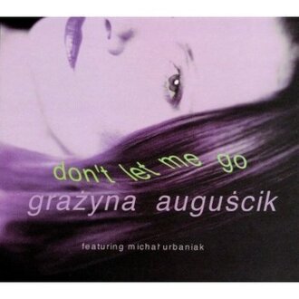 Zdjęcie do AUGUŚCIK GRAŻYNA feat. URBANIAK MICHAŁ - Don't Let Me Go