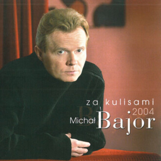 Zdjęcie do BAJOR MICHAŁ - Za kulisami 2004
