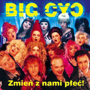 Zdjęcie do BIG CYC - Zmień z nami płeć