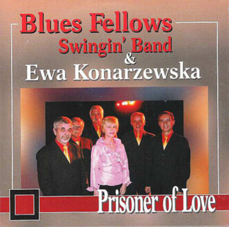 Zdjęcie do BLUES FELLOWS SWINGIN' BAND &amp; KONARZEWSKA EWA  - Prisoner Of Love