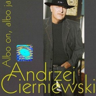 Zdjęcie do CIERNIEWSKI ANDRZEJ - Albo on, albo ja