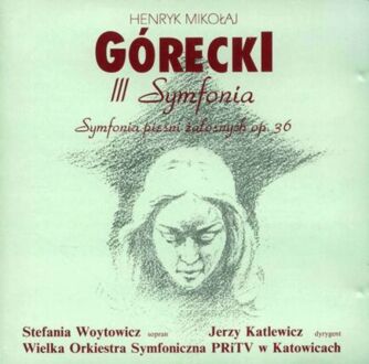 GÓRECKI HENRYK MIKOŁAJ - III Symfonia. Symfonia pieśni żałosnych, op. 36. Okładka płyty