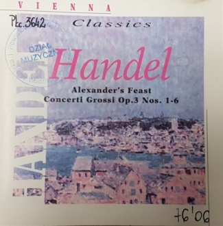 Zdjęcie do HAENDEL GEORG - Alexander's Feast, Concerti Grossi op. 3 Nos. 1-6