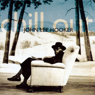 HOOKER JOHN LEE - Chill Out. Okładka płyty