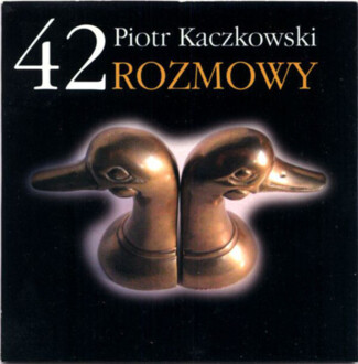 Zdjęcie do KACZKOWSKI PIOTR - 42 rozmowy