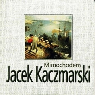 Zdjęcie do KACZMARSKI JACEK - Mimochodem