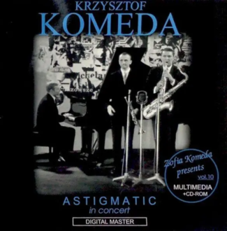 KOMEDA KRZYSZTOF - Astigmatic in concert (Zofia Komeda presents vol. 10). Okładka płyty