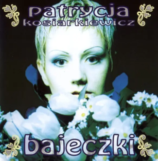 KOSIARKIEWICZ PATRYCJA - Bajeczki. Okładka płyty