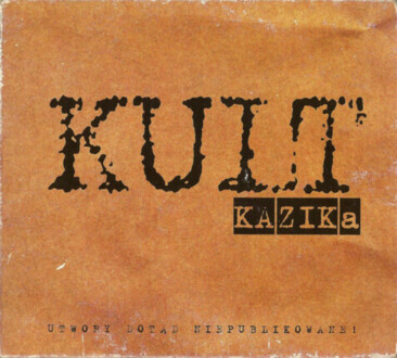 Zdjęcie do KULT KAZIKa - Utwory dotąd niepublikowane