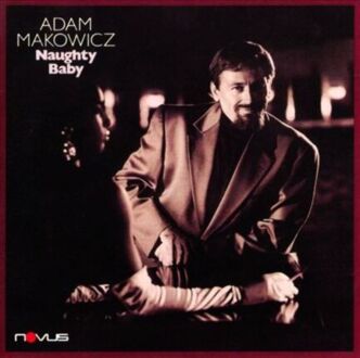 MAKOWICZ ADAM - Naughty Baby: Honoring George Gershwin (1898-1937). Okładka płyty