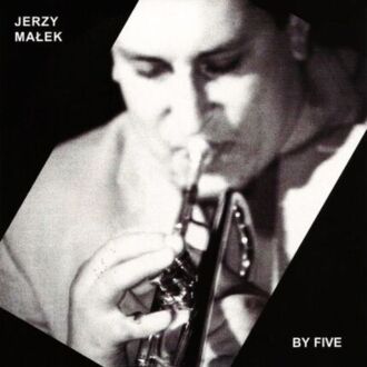 Zdjęcie do MAŁEK JERZY QUINTET - By Five