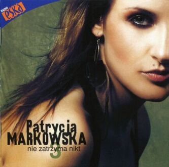 Zdjęcie do MARKOWSKA PATRYCJA - Nie zatrzyma nikt