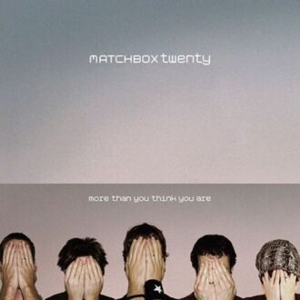 Zdjęcie do MATCHBOX TWENTY - More Than You Think You Are