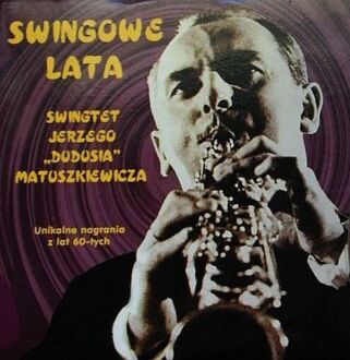 Zdjęcie do MATUSZKIEWICZ JERZY "DUDUS" &amp; HIS SWINGTET - Swingowe lata. Unikalne nagrania z lat 60-tych