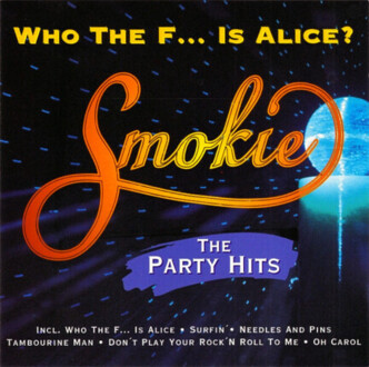 SMOKIE - Who The F... Is Alice? The Party Hits. Okładka płyty
