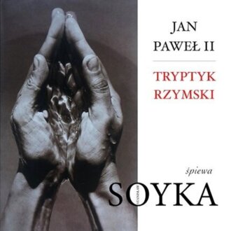Zdjęcie do SOJKA STANISŁAW, JAN PAWEŁ II - Tryptyk Rzymski