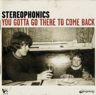 Zdjęcie do STEREOPHONICS - You Gotta Go There To Come Back