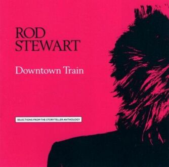 STEWART ROD - Downtown Train. Selections From The Storyteller Anthology. Okładka płyty