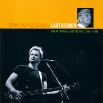Zdjęcie do STING &amp; EVANS GIL - Last Session. Live at "Perugia Jazz Festival" July 11, 1987