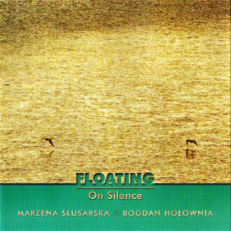Zdjęcie do ŚLUSARSKA MARZENA &amp; HOŁOWNIA BOGDAN - Floating On Silence