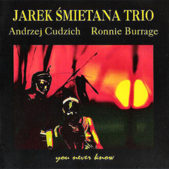 ŚMIETANA JAREK TRIO - You Never Know. Okładka płyty